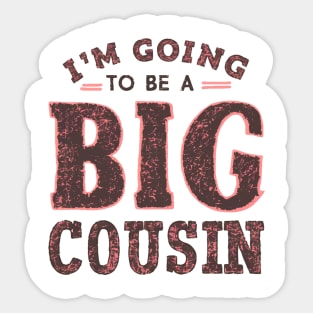 Big Cousin " I'm Going To Be A Big Cousin " Sticker